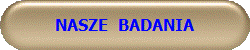 NASZE  BADANIA 
